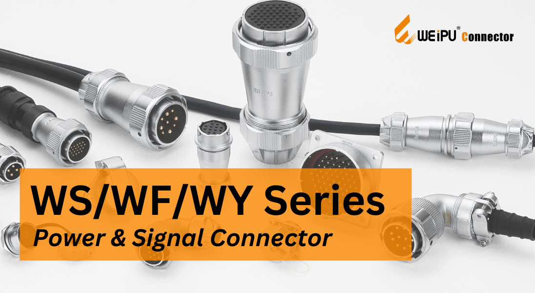 WS, WF, WY (3W Family) Connectors: Which WEIPU Series Fits Your Needs?